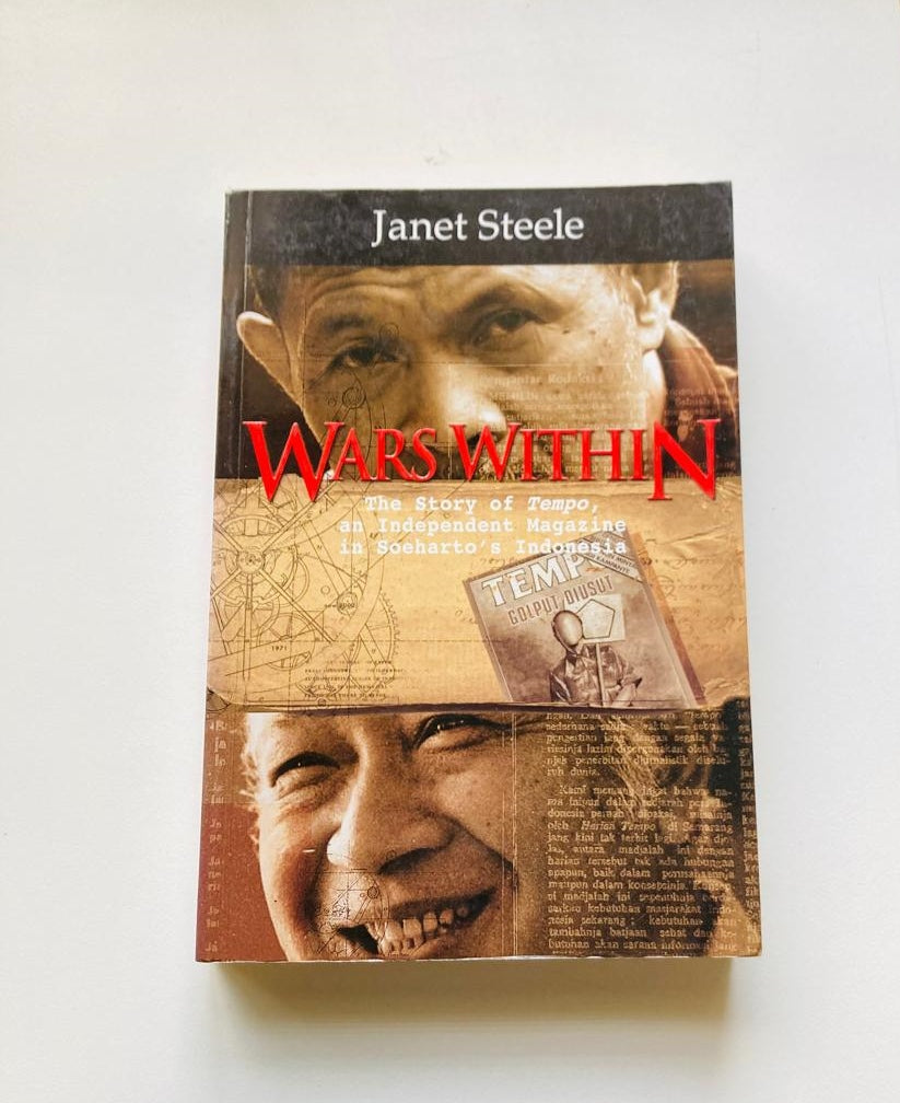 Wars within: The story of Tempo, an Independent Magazine in Soeharto's Indonesia - Janet Steele