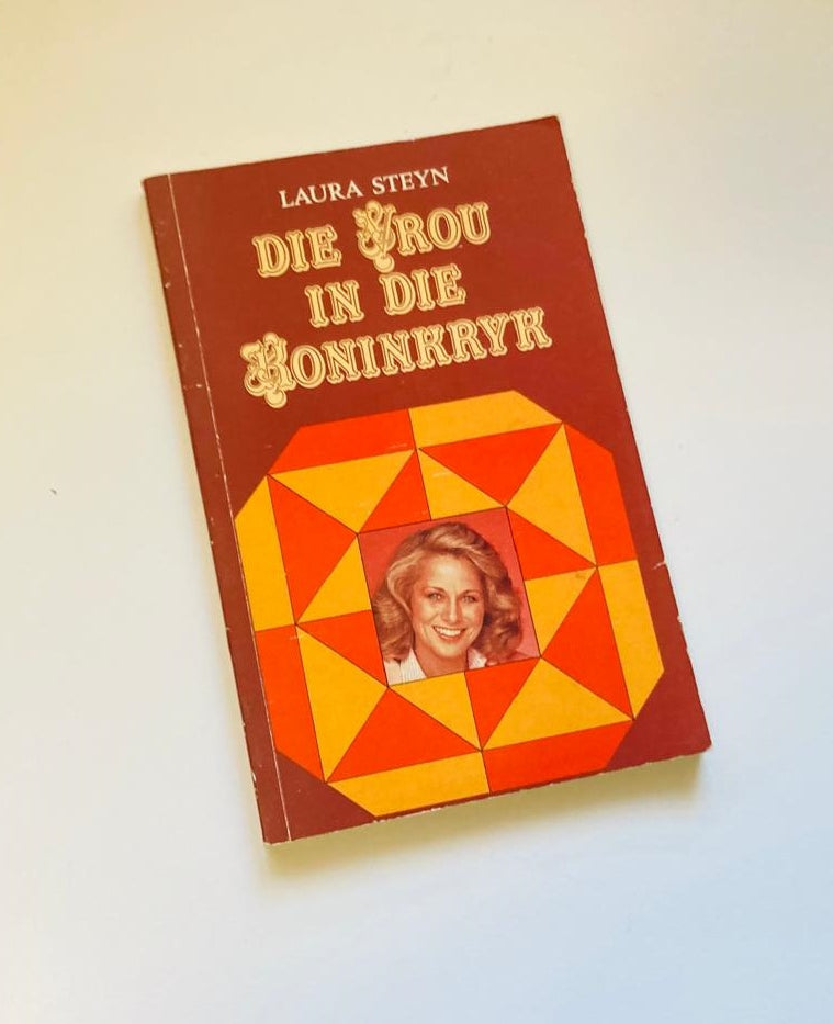 Die vrou in die koninkryk - Laura Steyn (First edition)