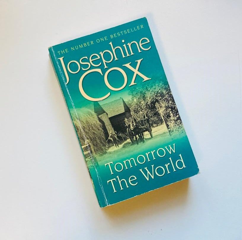 Tomorrow the world - Josephine Cox