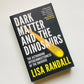 Dark matter and the dinosaurs: The astounding interconnectedness of the universe - Lisa Randall