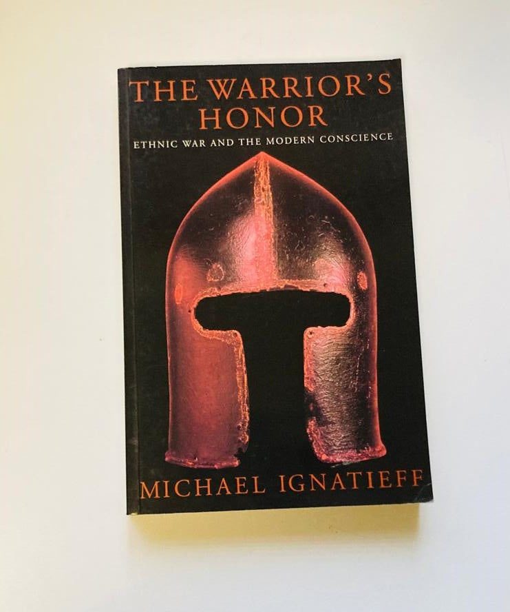 The warrior's honor: Ethnic war and the modern conscience - Michael Ignatieff