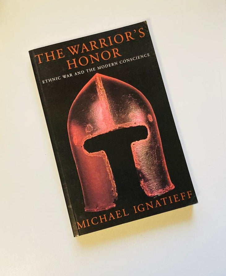 The warrior's honor: Ethnic war and the modern conscience - Michael Ignatieff