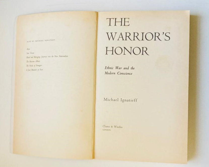 The warrior's honor: Ethnic war and the modern conscience - Michael Ignatieff