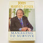 Managing to survive: A guide to management through the 1990s - John Harvey Jones