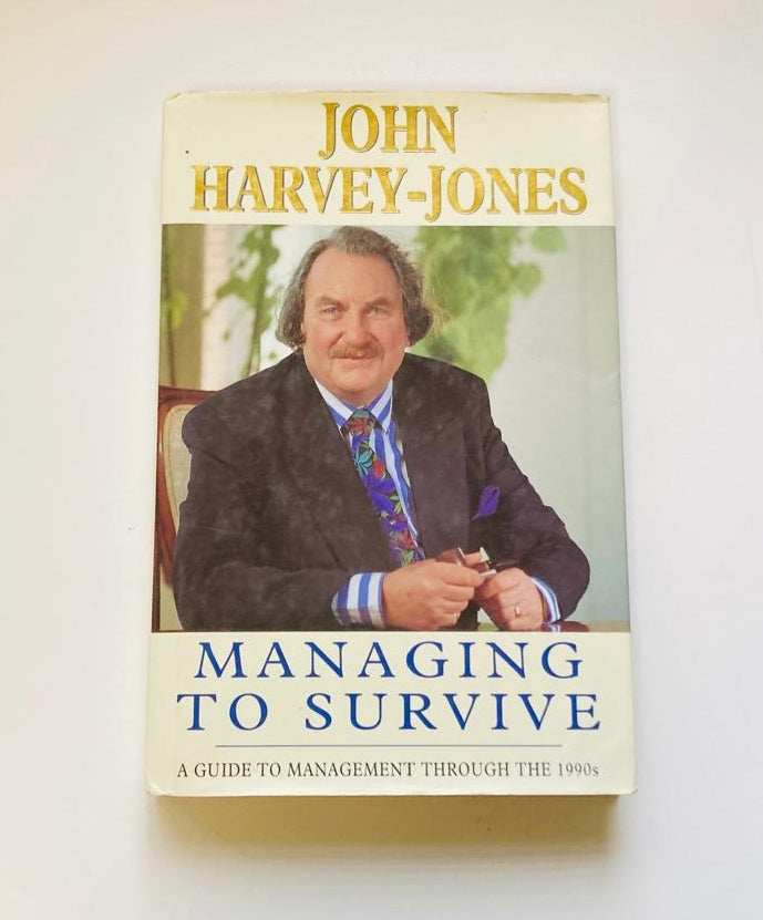 Managing to survive: A guide to management through the 1990s - John Harvey Jones