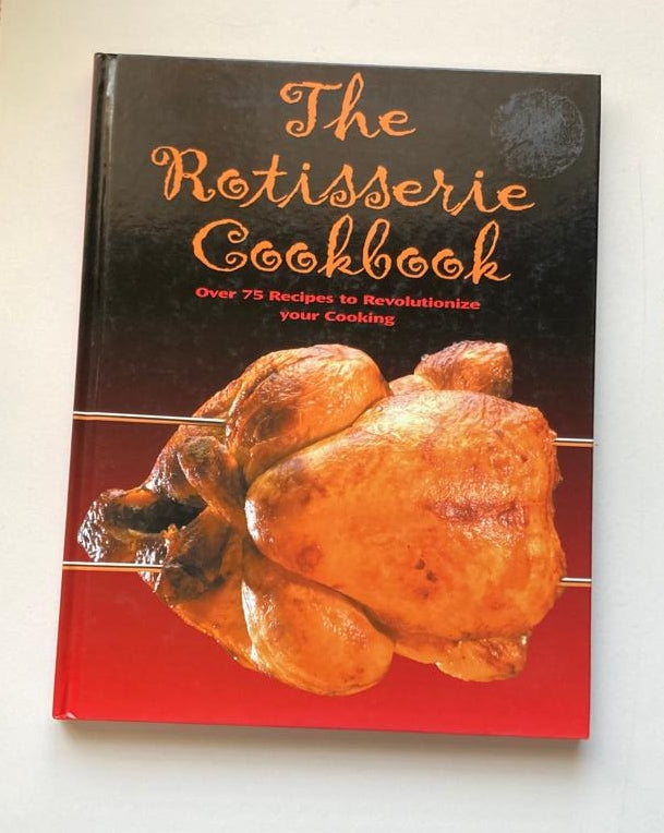 The rotisserie cookbook - Compiled by Lesley Mackley