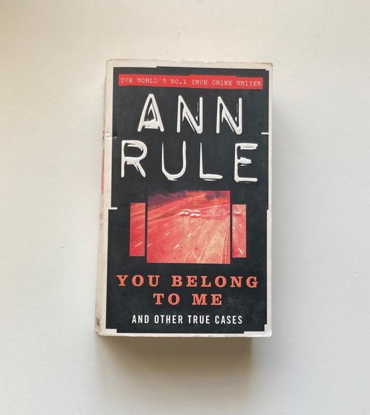 You belong to me and other true cases - Ann Rule (Crime files #2)