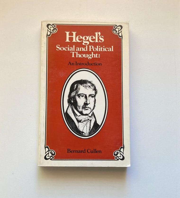 Hegel's social and political thought: An introduction - Bernard Cullen