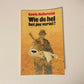 Wie de hel het jou vertel? - Gawie Kellerman (First edition)