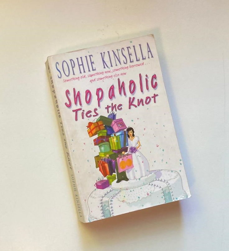 Shopaholic ties the knot - Sophie Kinsella