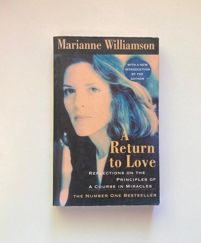 A return to love: Reflections on the principles of a course in miracles - Marianne Williamson