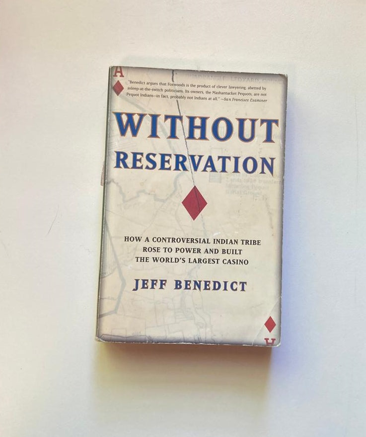 Without reservation: How a controversial Indian tribe rose to power and built the world's largest casino - Jeff Benedict