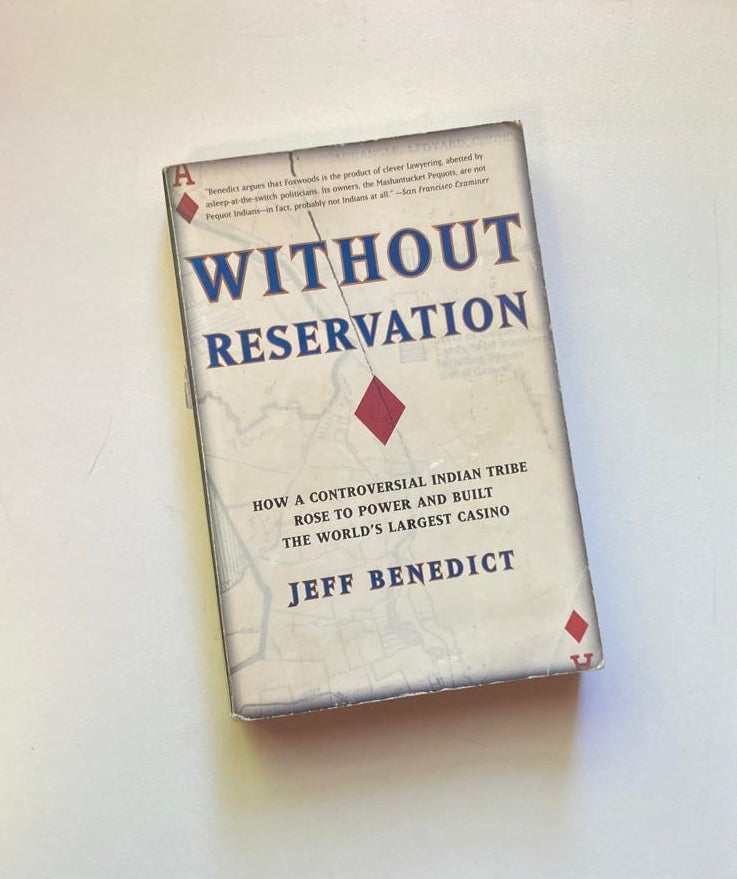 Without reservation: How a controversial Indian tribe rose to power and built the world's largest casino - Jeff Benedict