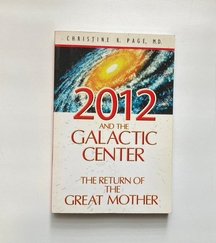 2012 and the galactic center: The return of the great mother - Christine R. Page