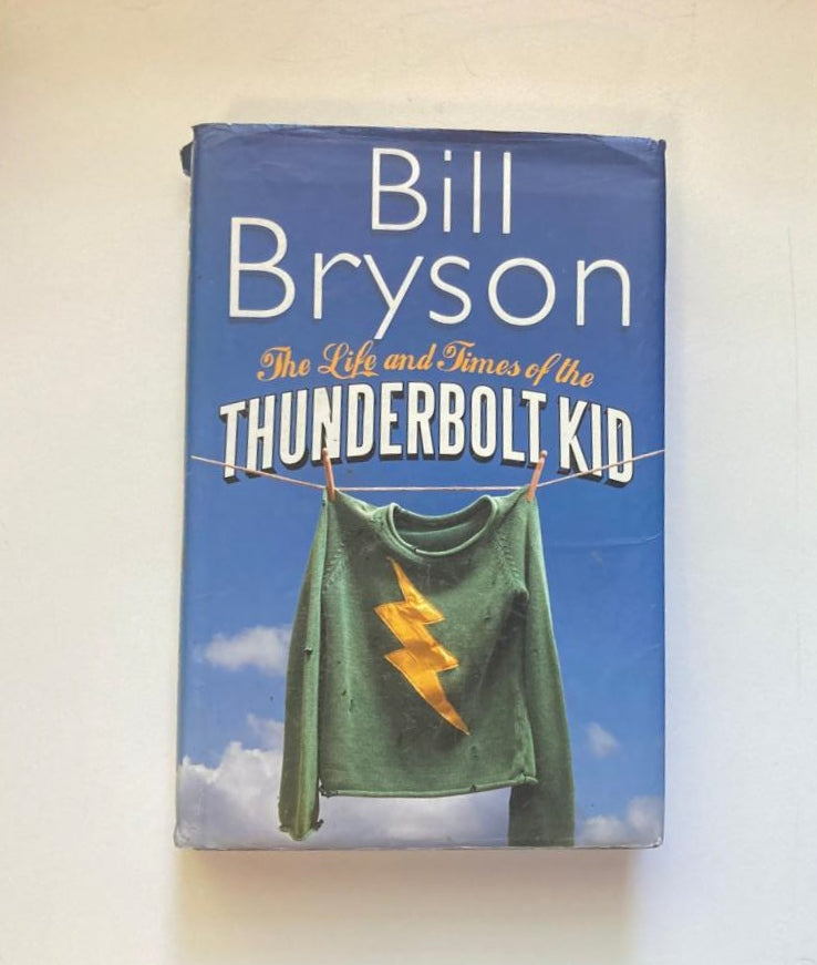 The life and times of the thunderbolt kid - Bill Bryson