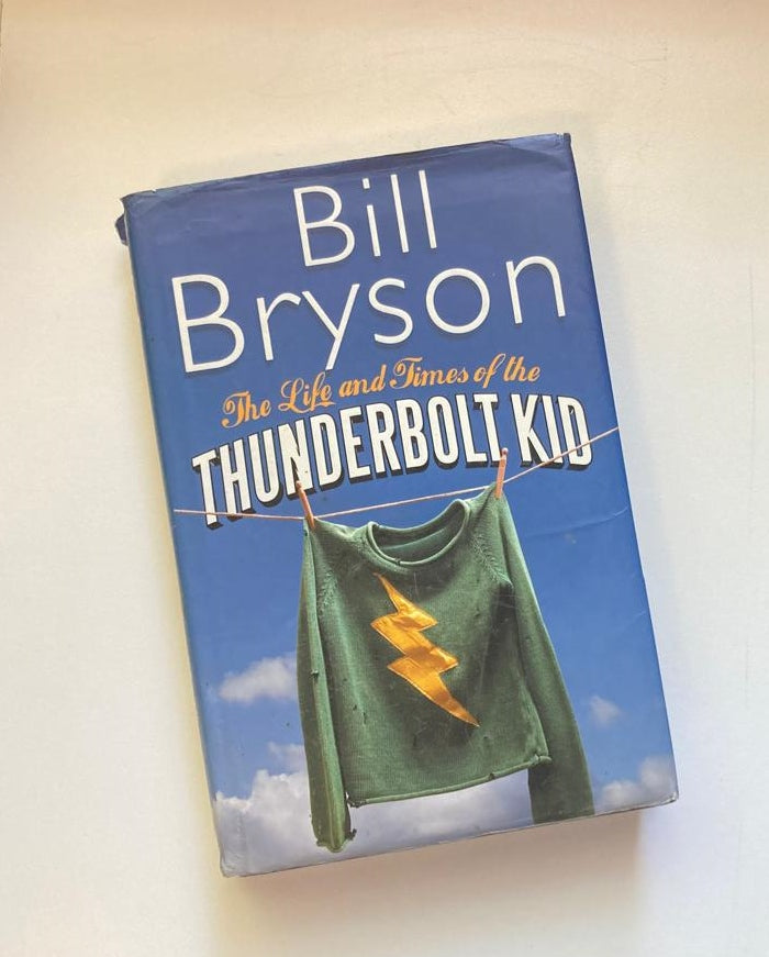 The life and times of the thunderbolt kid - Bill Bryson