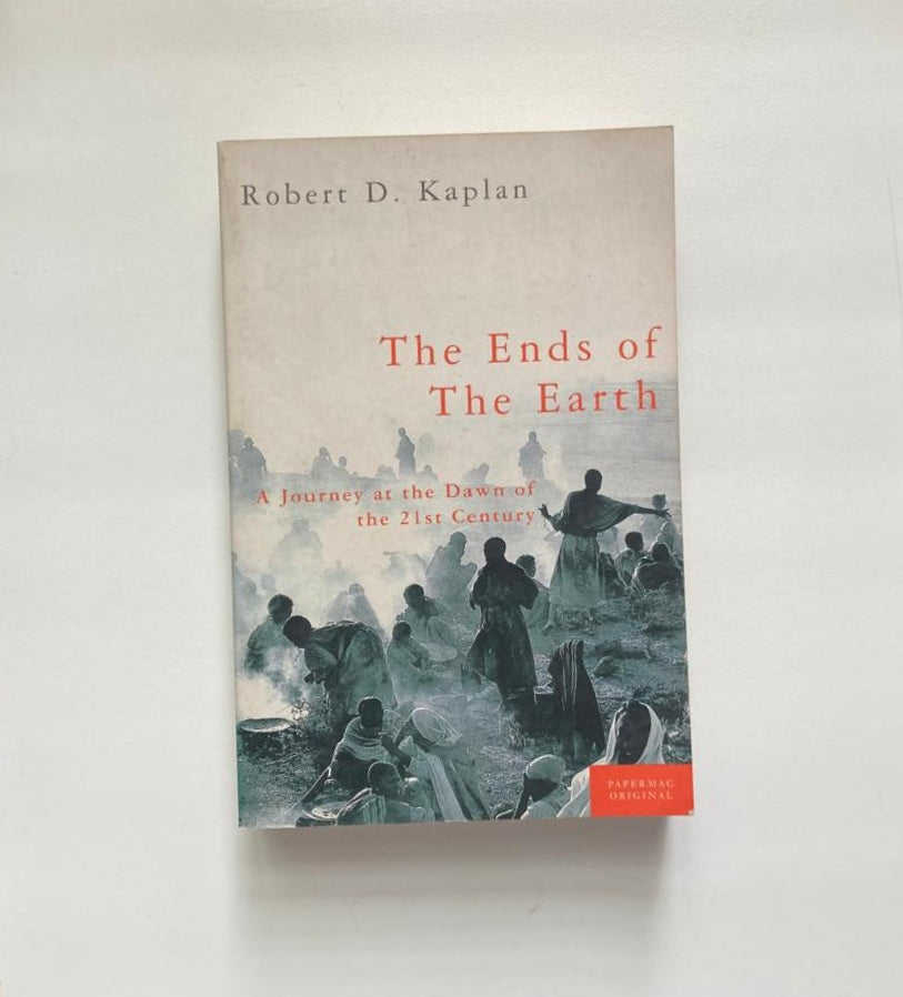 The ends of the earth - Robert D. Kaplan