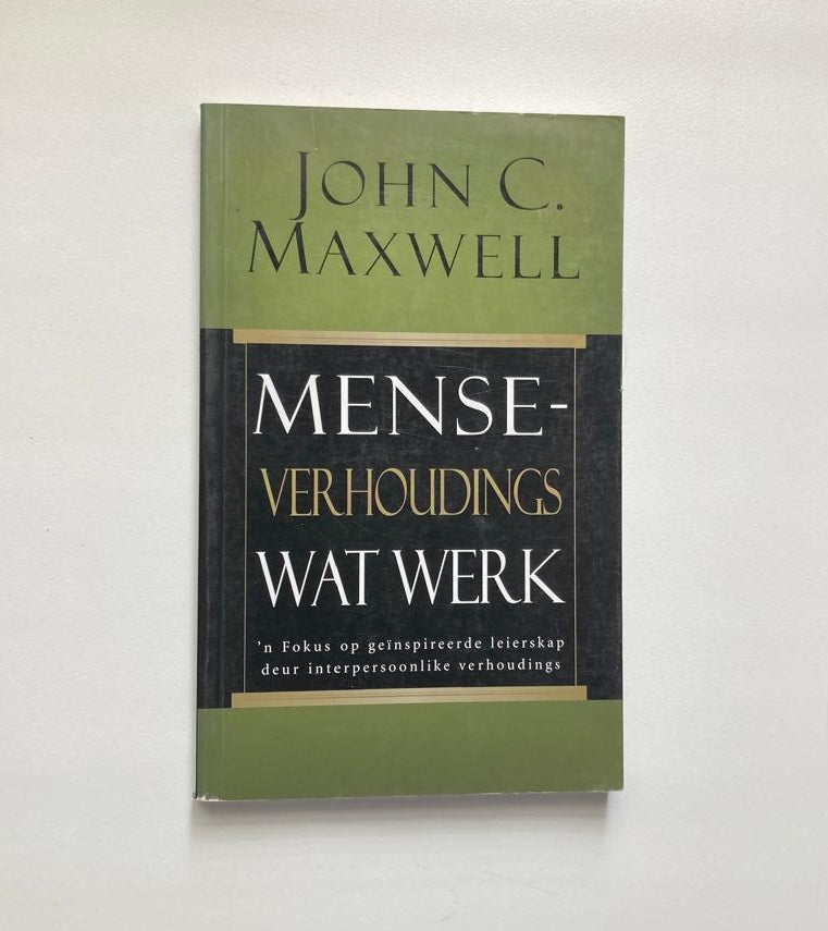 Mense-verhoudings wat werk - John C. Maxwell