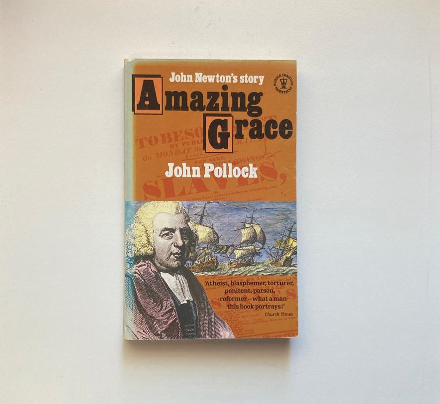 John Newton's story: Amazing grace - John Pollock