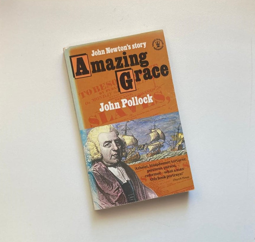 John Newton's story: Amazing grace - John Pollock