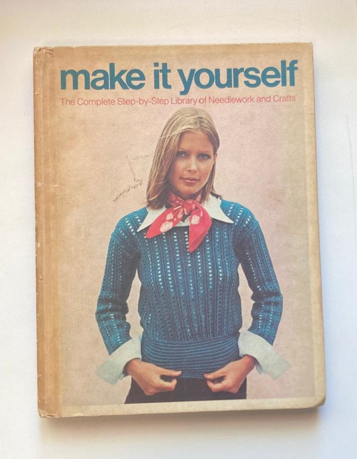 Make it yourself: The complete step-by-step library of needlework and crafts - Mary Harding