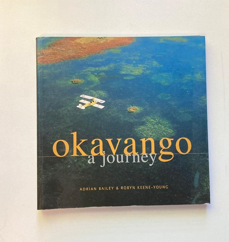 Okavango: A journey - Adrian Bailey & Robyn Keene-Young