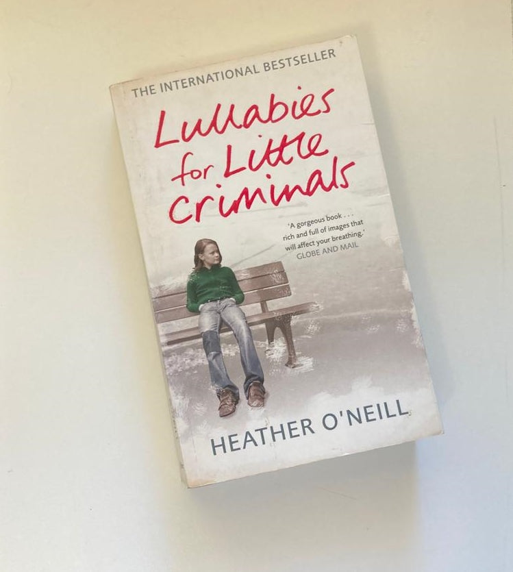 Lullabies for little criminals - Heather O'Neill