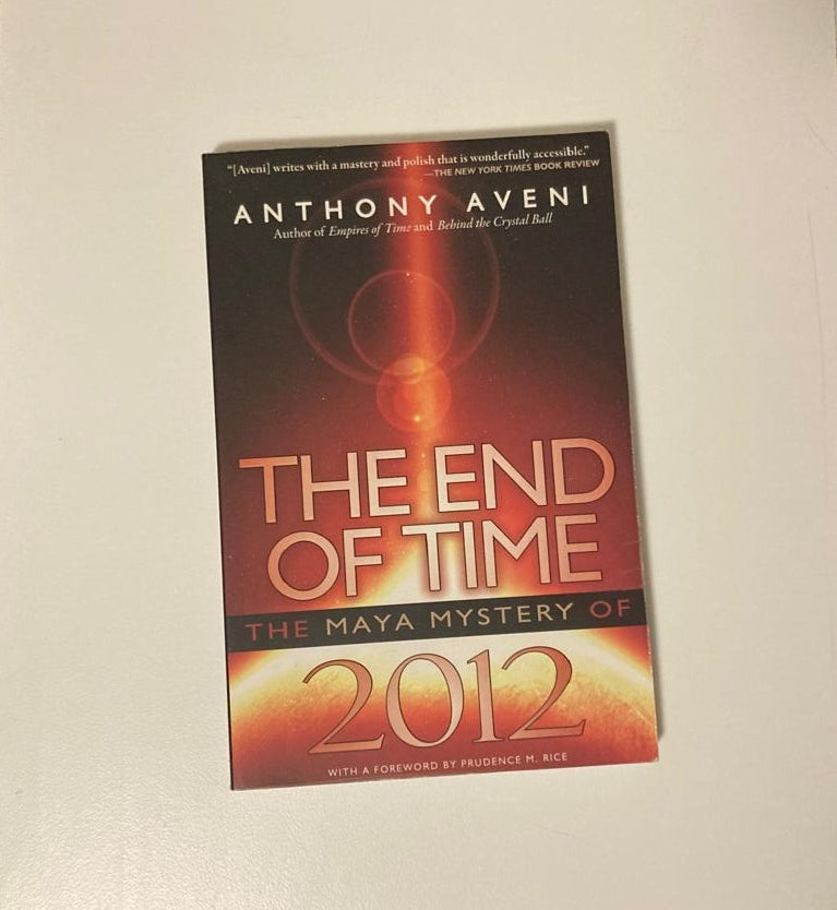 The end of time: The Mayan mystery of 2012 - Anthony Aveni