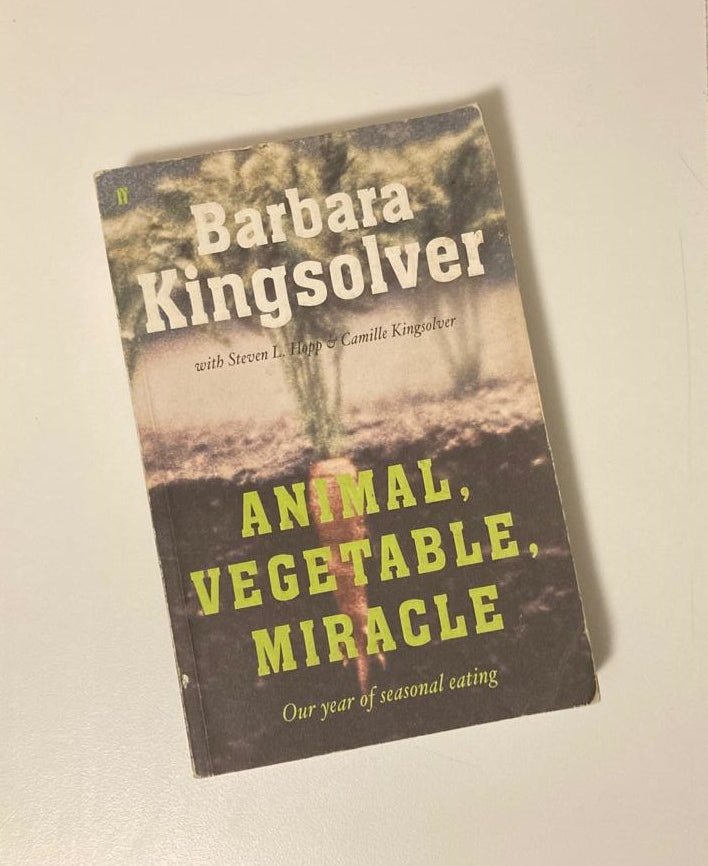 Animal, vegetable, miracle: A year of food life - Barbara Kingsolver