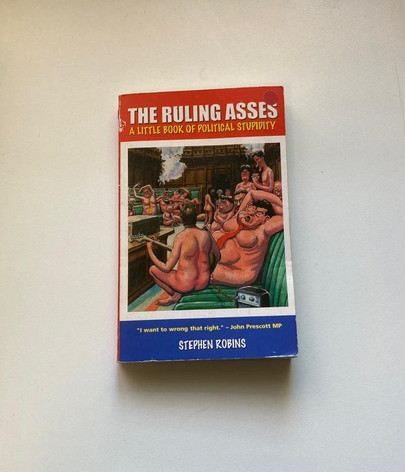 The ruling asses: A little book of political stupidity - Stephen Robins