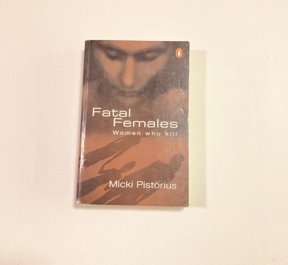 Fatal femmes: Women who kill - Micki Pistorius