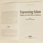 Expressing Islam: Religious life and politics in Indonesia - Edited by Greg Fealy and Sally White