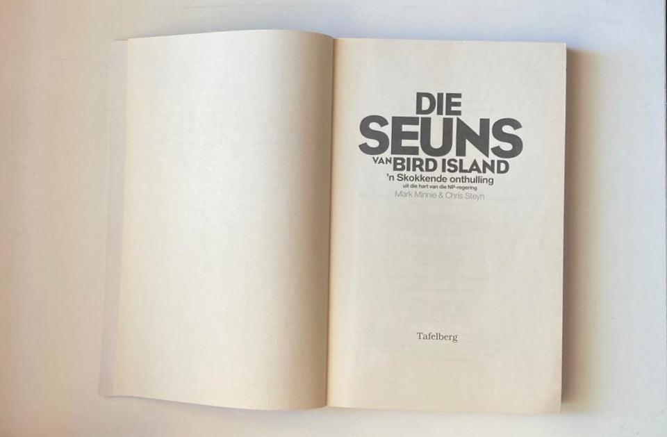 Die seuns van Bird Island: ’n Skokkende onthulling uit die hart van die NP-regering - Mark Minnie & Chris Steyn (First edition)