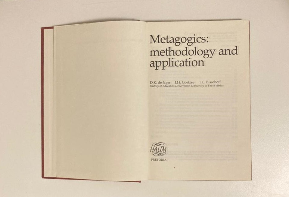 Metagogics: Methodology and application / Metagogiek: Metodologie en toepassing - D.K. de Jager, J.H. Coetzee and T.C. Bisschoff