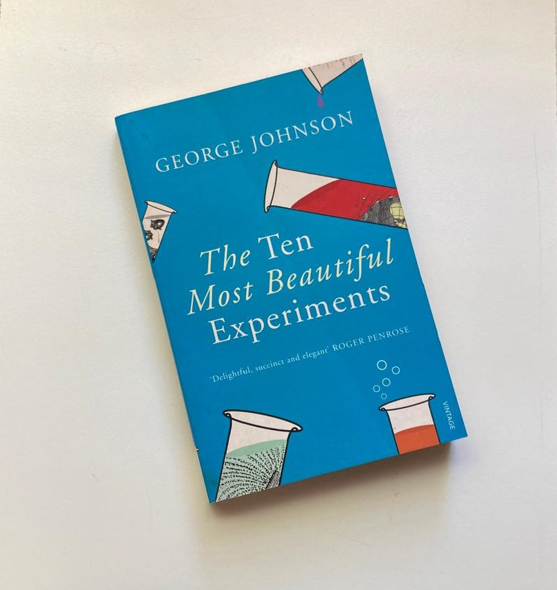 The ten most beautiful experiments - George Johnson