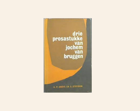 Drie prosastukke van Jochem van Bruggen - A.P. Grové en S. Strydom