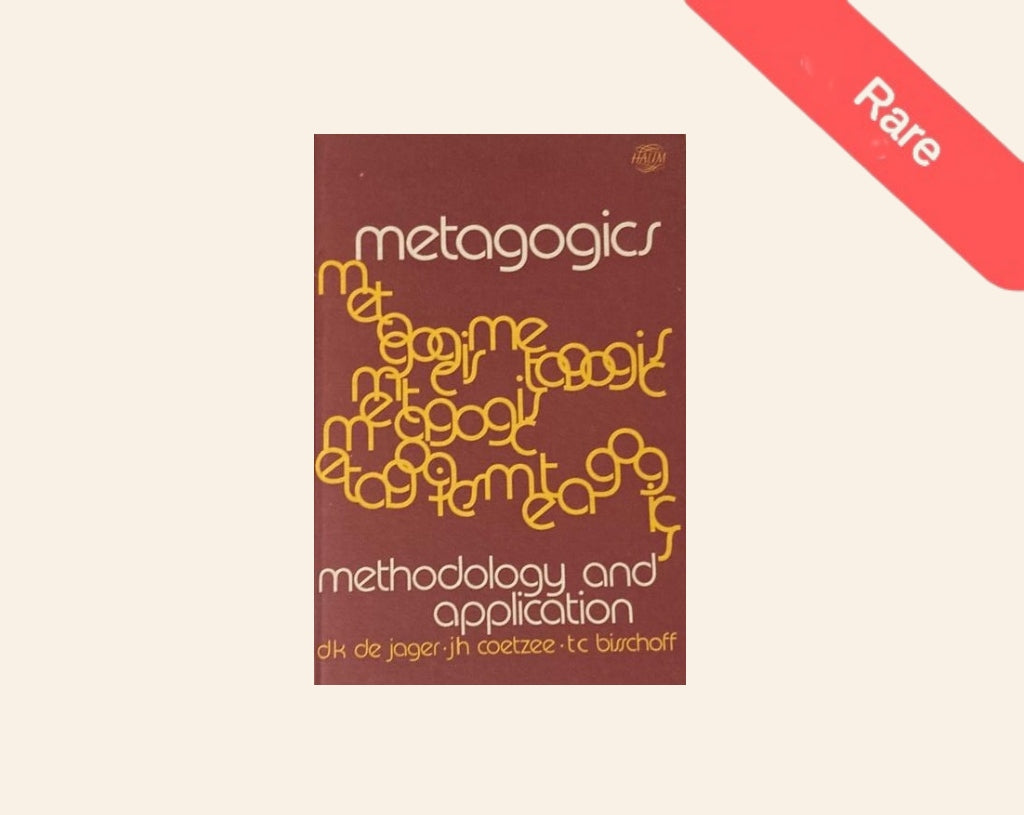 Metagogics: Methodology and application / Metagogiek: Metodologie en toepassing - D.K. de Jager, J.H. Coetzee and T.C. Bisschoff