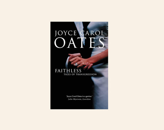 Faithless: Tales of transgression - Joyce Carol Oates