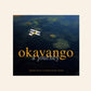 Okavango: A journey - Adrian Bailey & Robyn Keene-Young