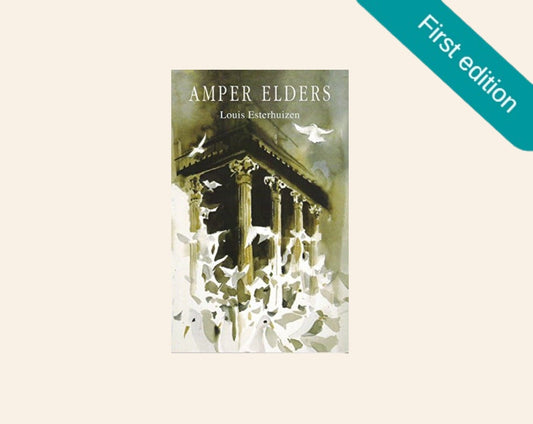 Amper elders - Louis Esterhuizen (First edition)