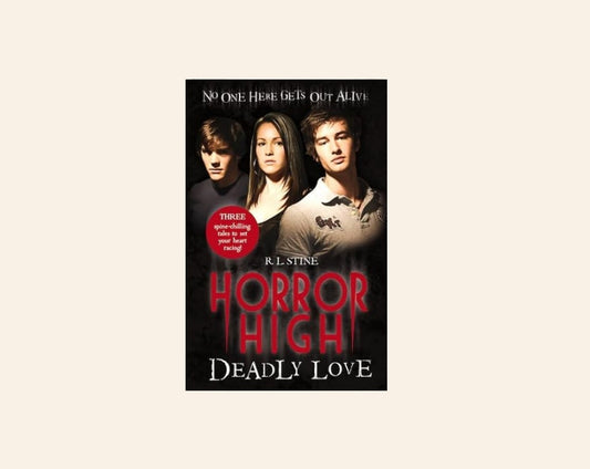 Horror high: Deadly love (Horror High #3, 4, 6)