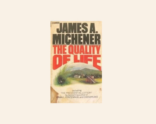 The quality of life - James A. Michener