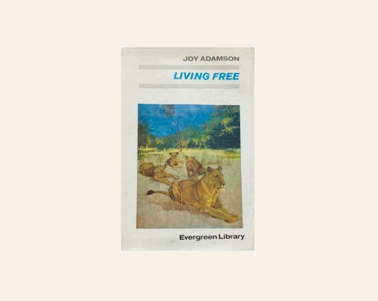 Living free - Joy Adamson (Story of Elsa #2)