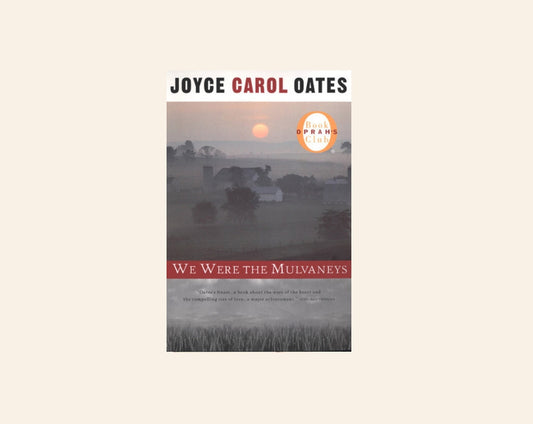 We were the Mulvaneys - Joyce Carol Oates