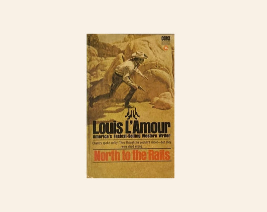 North to the rails - Louis L'Amour