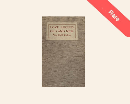 Love recipes old and new - Alan Hull Walton (Limited edition: #144 of only #1375 copies)