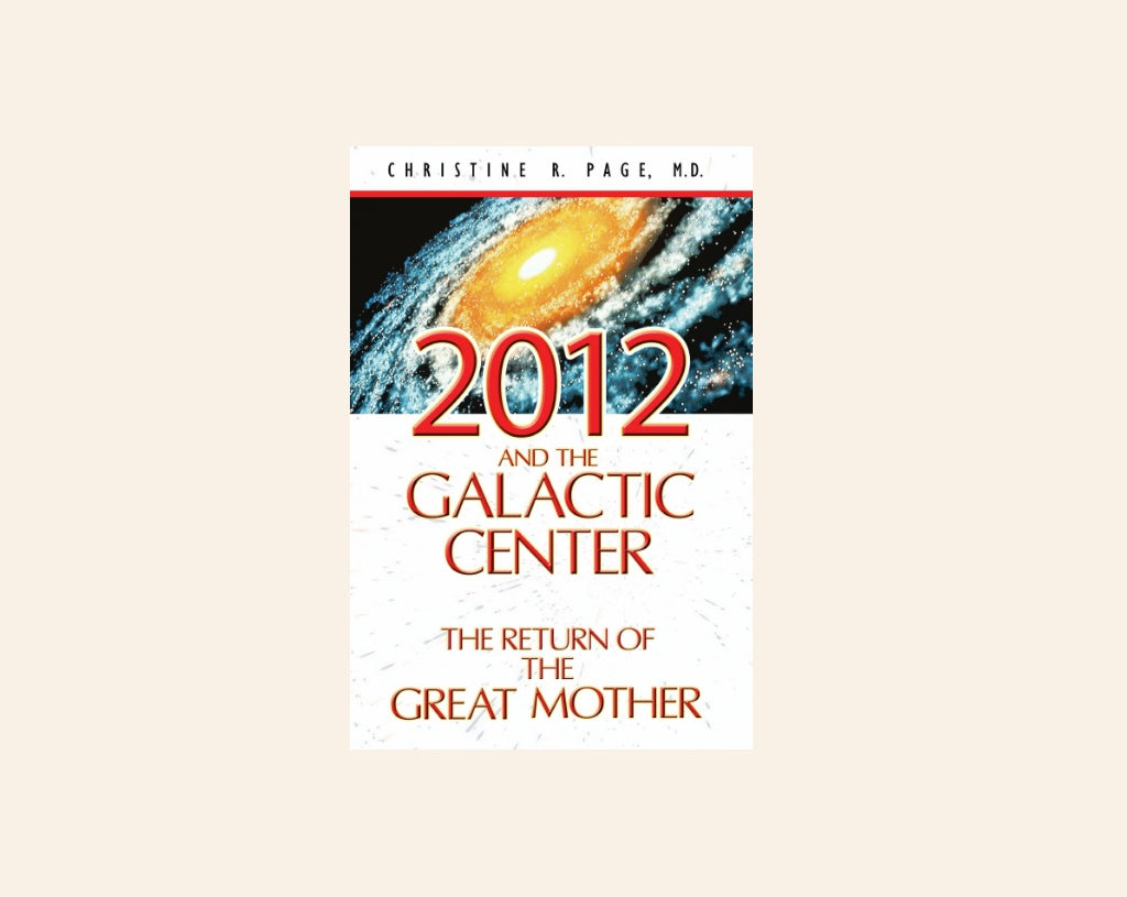 2012 and the galactic center: The return of the great mother - Christine R. Page