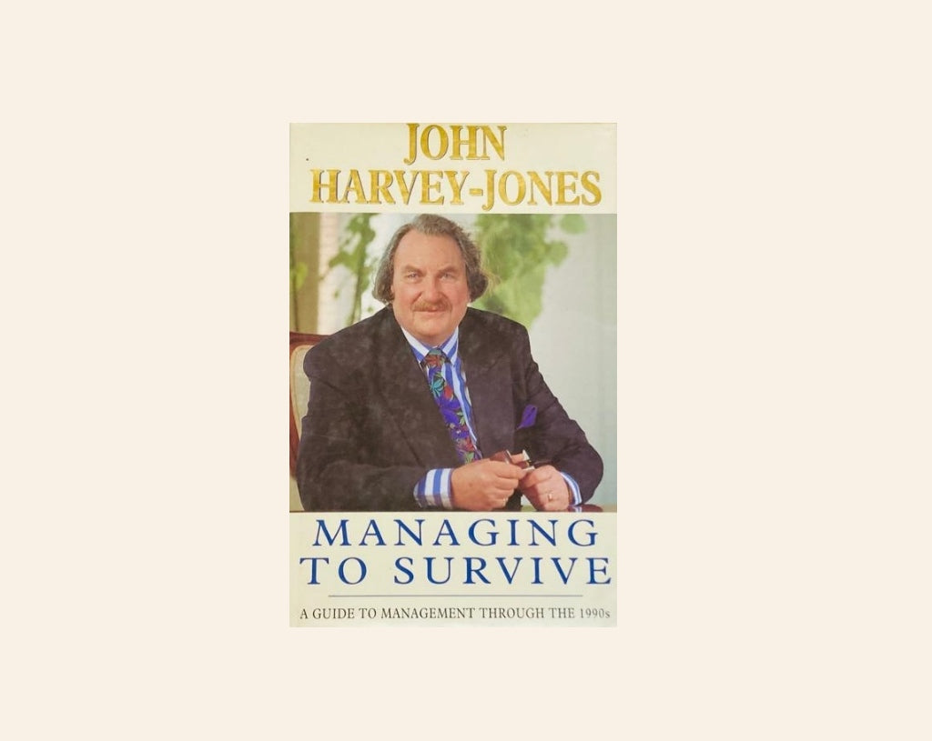 Managing to survive: A guide to management through the 1990s - John Harvey Jones