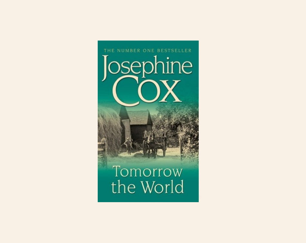 Tomorrow the world - Josephine Cox