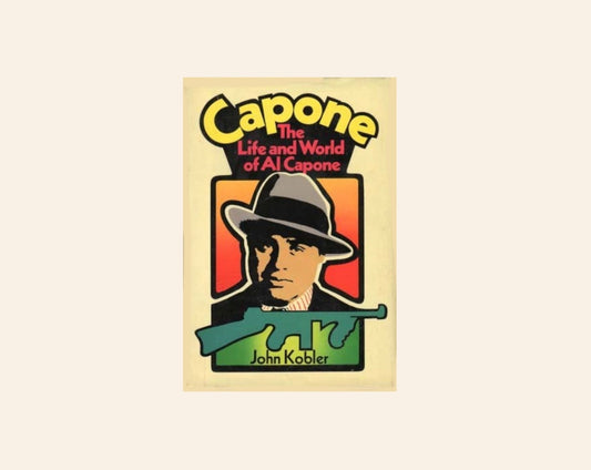 Capone: The life and world of Al Capone - John Kobler